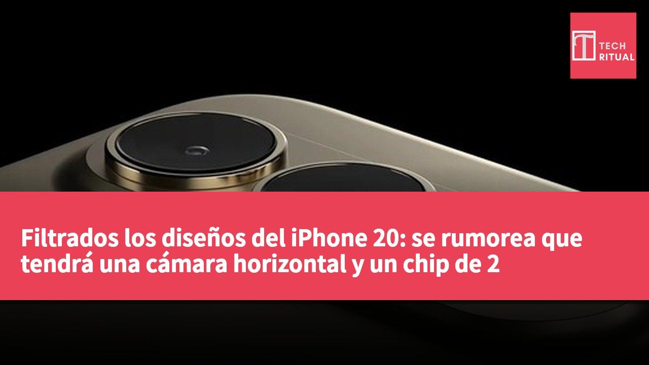Filtrados los diseños del iPhone 20: se rumorea que tendrá una cámara horizontal y un chip de 2 nanómetros.