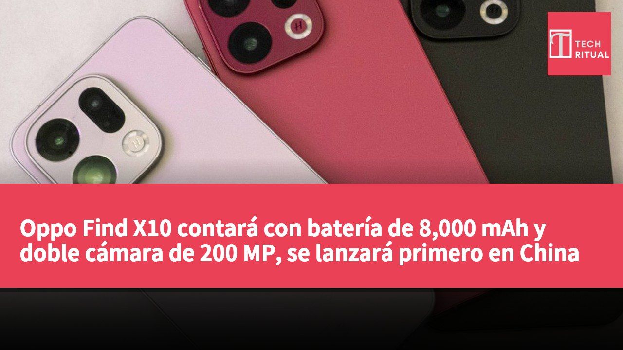 Oppo Find X10 contará con batería de 8,000 mAh y doble cámara de 200 MP, se lanzará primero en China en septiembre
