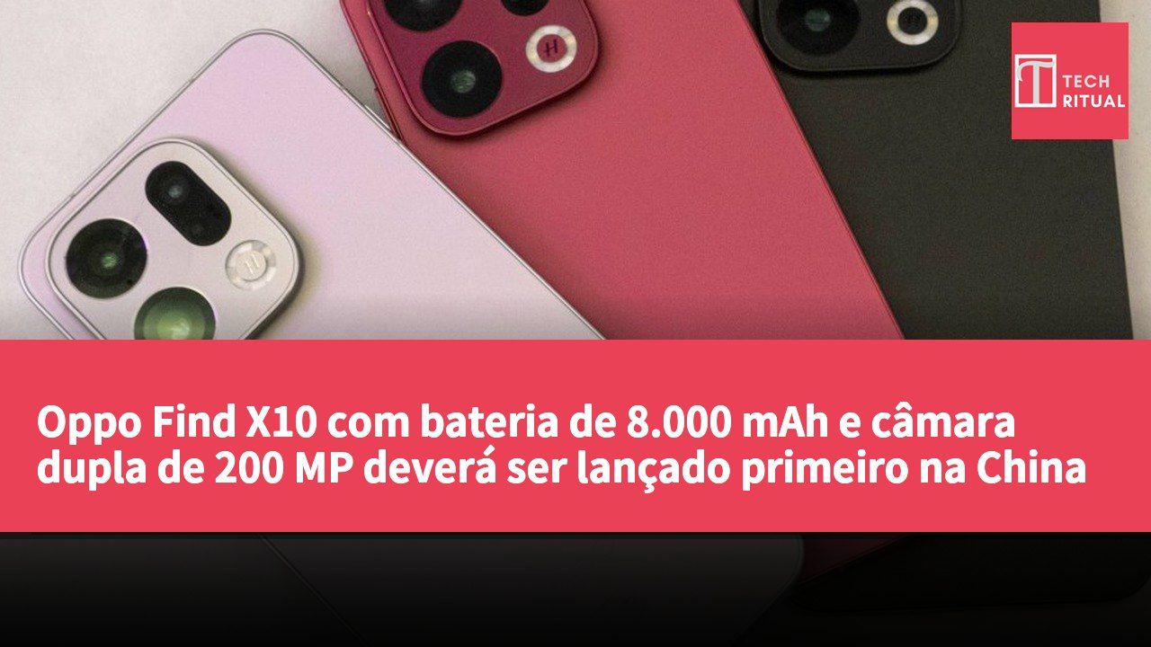 Oppo Find X10 com bateria de 8.000 mAh e câmara dupla de 200 MP deverá ser lançado primeiro na China em setembro