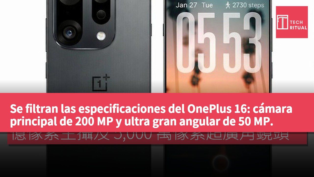 Se filtran las especificaciones del OnePlus 16: cámara principal de 200 MP y ultra gran angular de 50 MP.