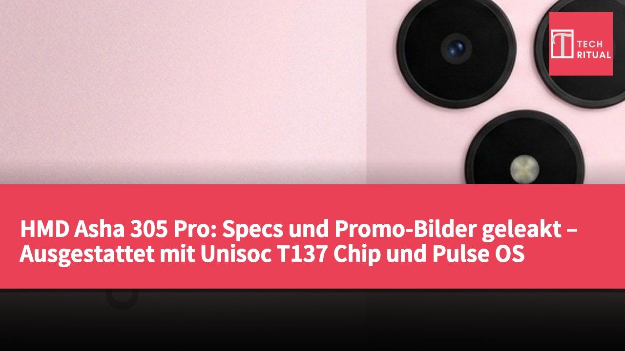 HMD Asha 305 Pro: Specs und Promo-Bilder geleakt – Ausgestattet mit Unisoc T137 Chip und Pulse OS
