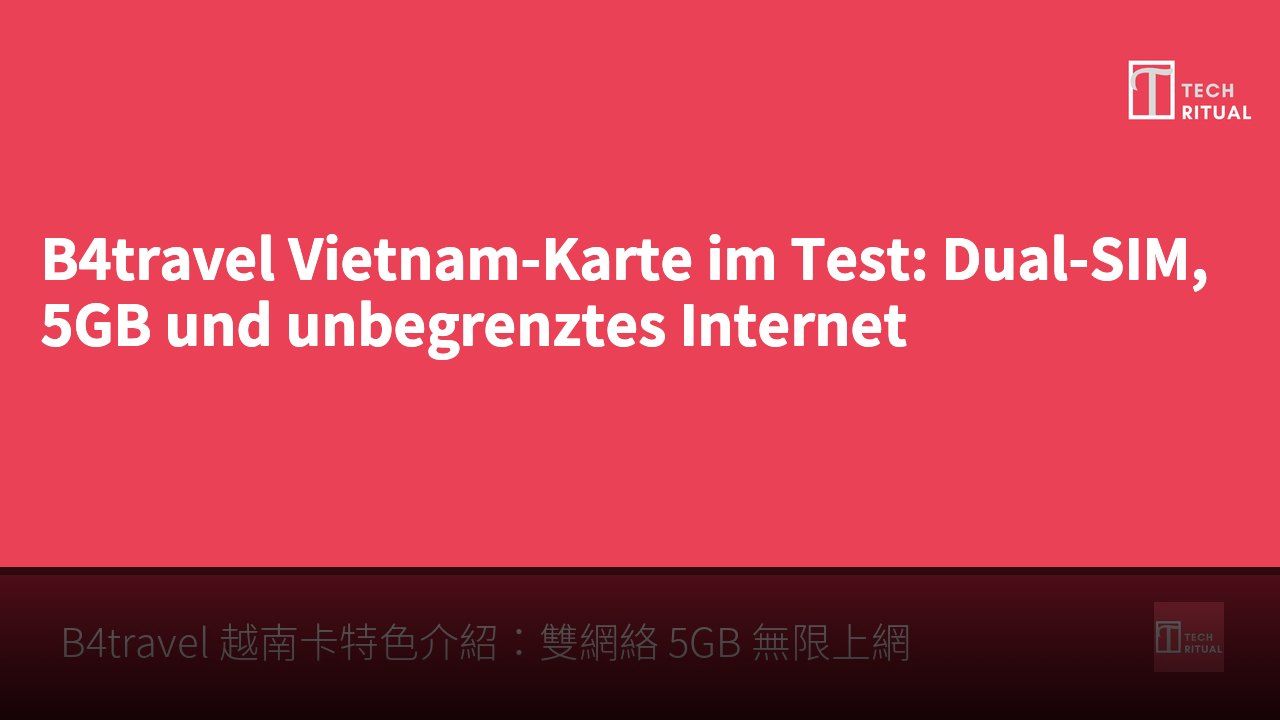 B4travel Vietnam-Karte im Test: Dual-SIM, 5GB und unbegrenztes Internet