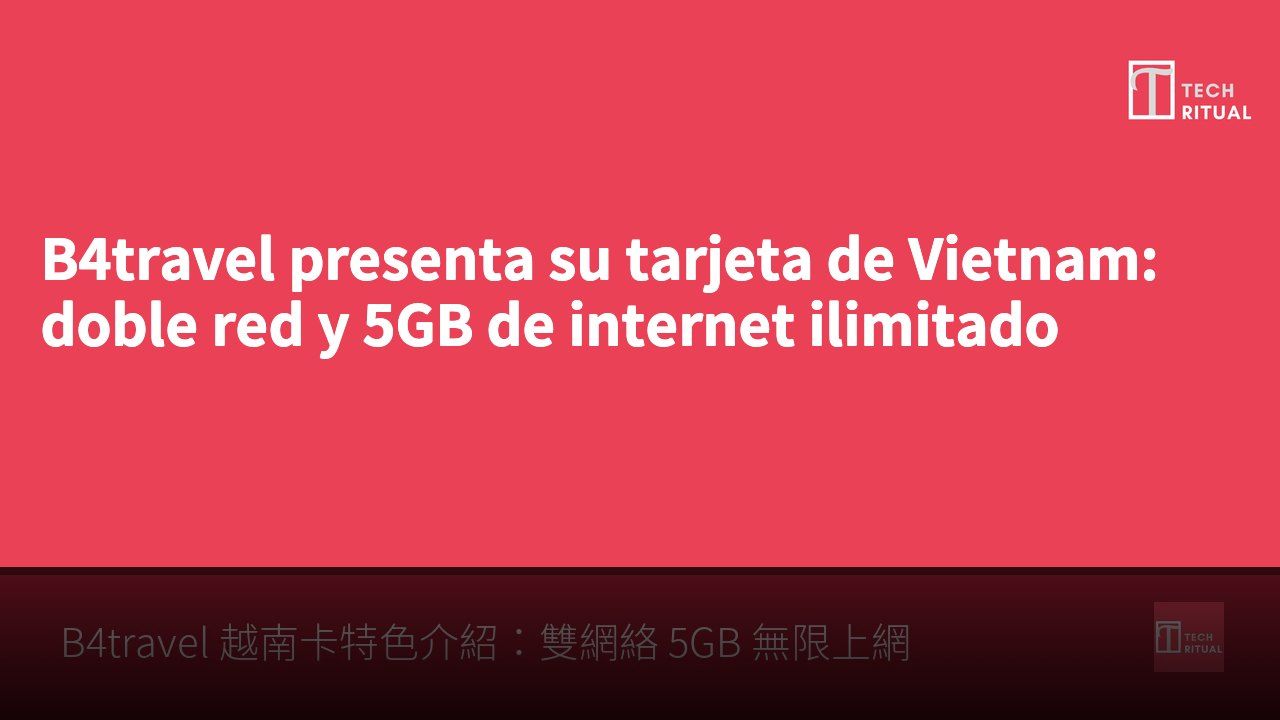 B4travel presenta su tarjeta de Vietnam: doble red y 5GB de internet ilimitado