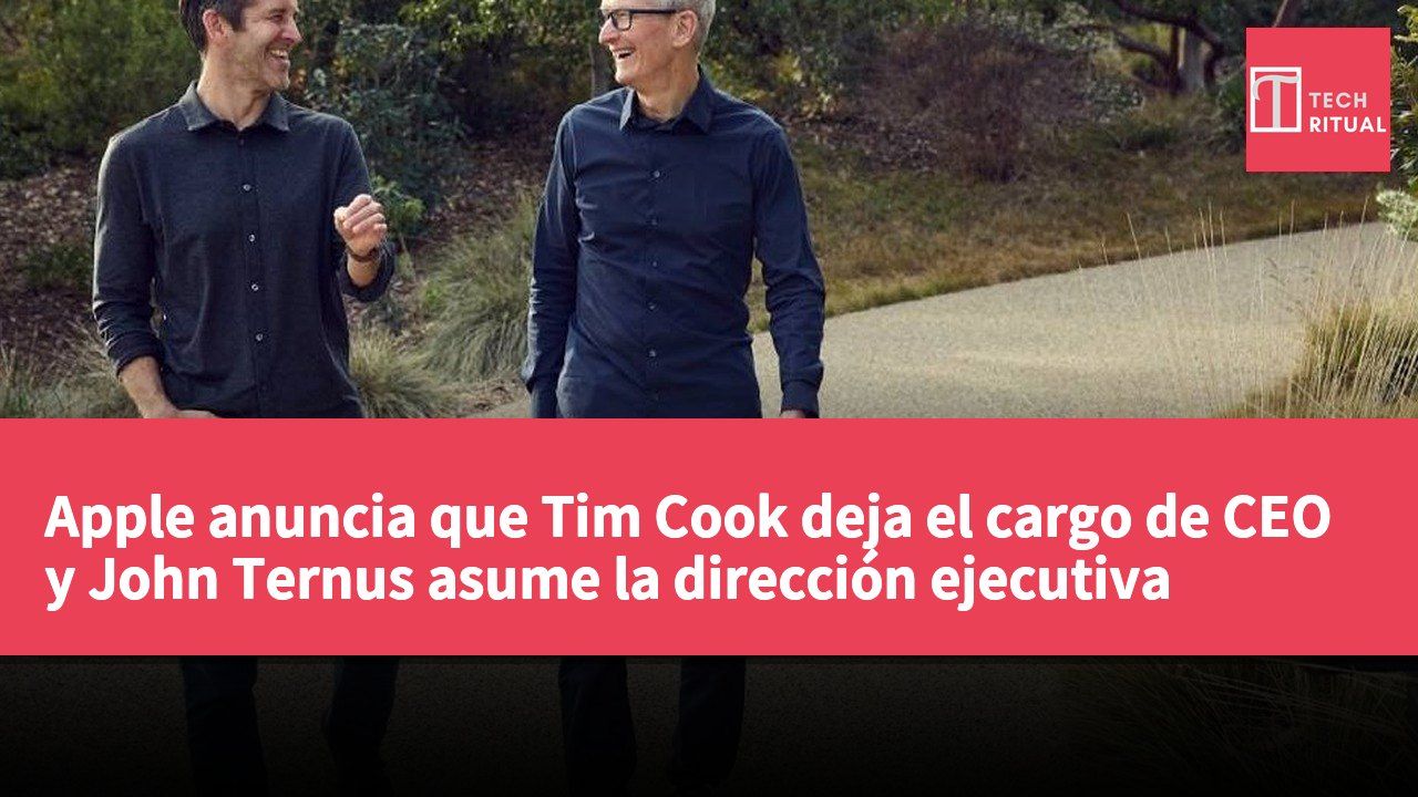 Apple anuncia que Tim Cook deja el cargo de CEO y John Ternus asume la dirección ejecutiva