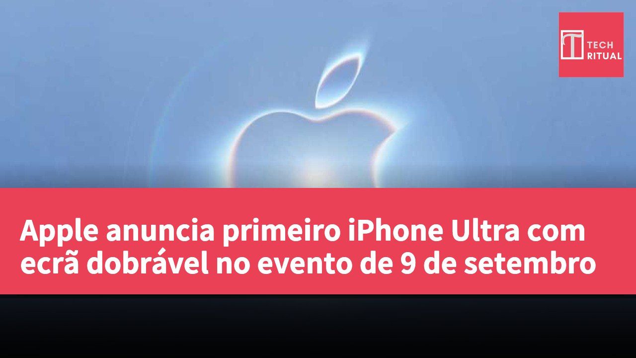 Apple anuncia primeiro iPhone Ultra com ecrã dobrável no evento de 9 de setembro