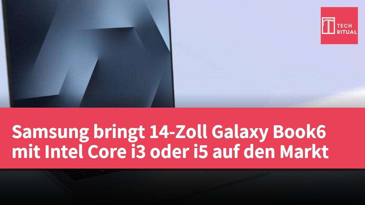 Samsung bringt 14-Zoll Galaxy Book6 mit Intel Core i3 oder i5 auf den Markt
