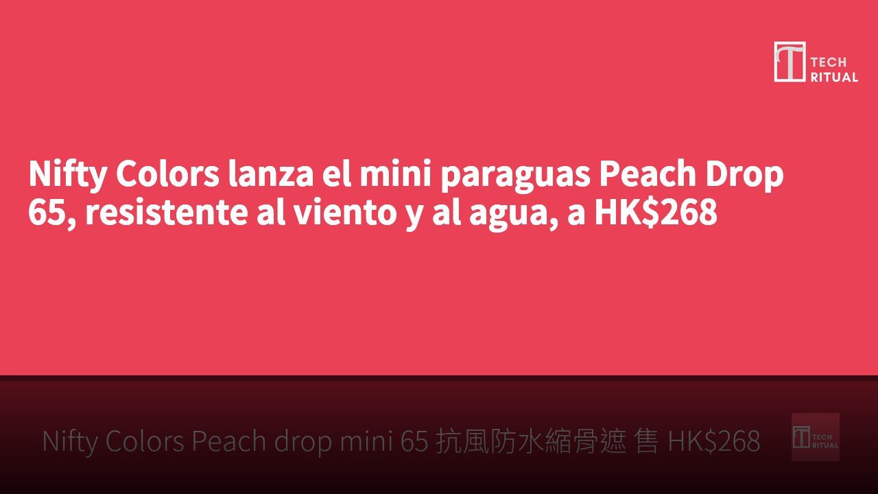 Nifty Colors lanza el mini paraguas Peach Drop 65, resistente al viento y al agua, a HK$268