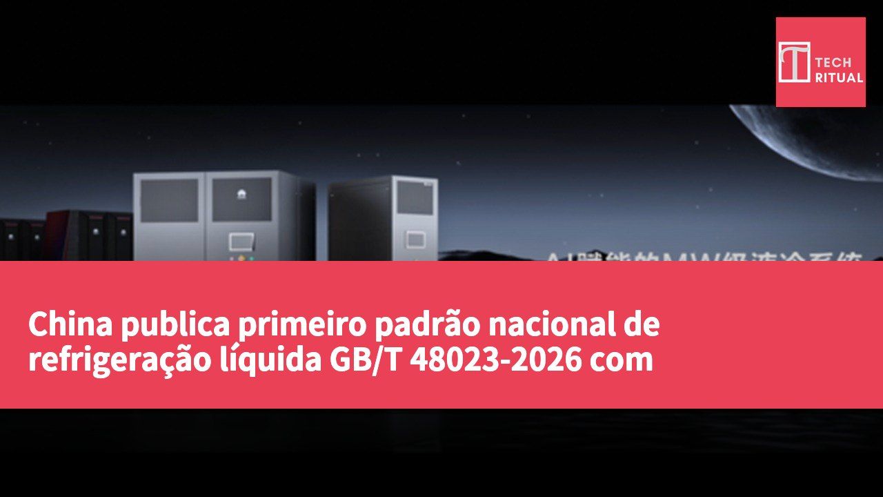 China publica primeiro padrão nacional de refrigeração líquida GB/T 48023-2026 com participação da Huawei