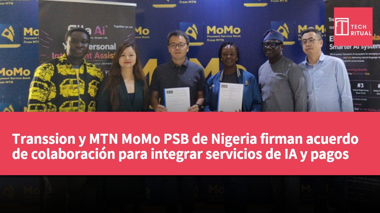 Transsion y MTN MoMo PSB de Nigeria firman acuerdo de colaboración para integrar servicios de IA y pagos