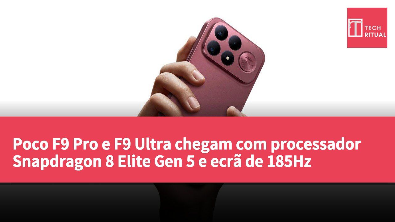 Poco F9 Pro e F9 Ultra chegam com processador Snapdragon 8 Elite Gen 5 e ecrã de 185Hz