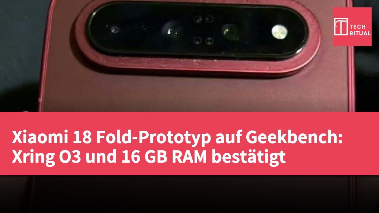 Xiaomi 18 Fold-Prototyp auf Geekbench: Xring O3 und 16 GB RAM bestätigt