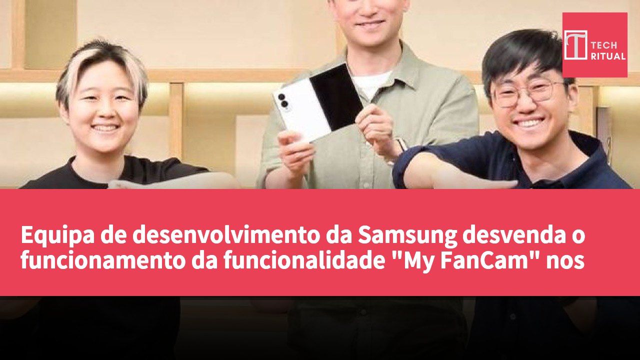 Equipa de desenvolvimento da Samsung desvenda o funcionamento da funcionalidade "My FanCam" nos Galaxy Z Fold8 e Z Flip8