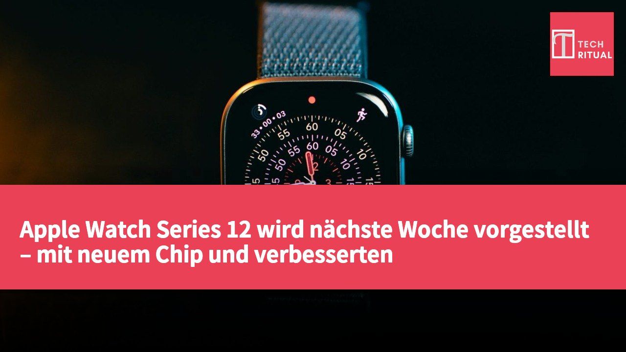 Apple Watch Series 12 wird nächste Woche vorgestellt – mit neuem Chip und verbesserten Gesundheits-Sensoren