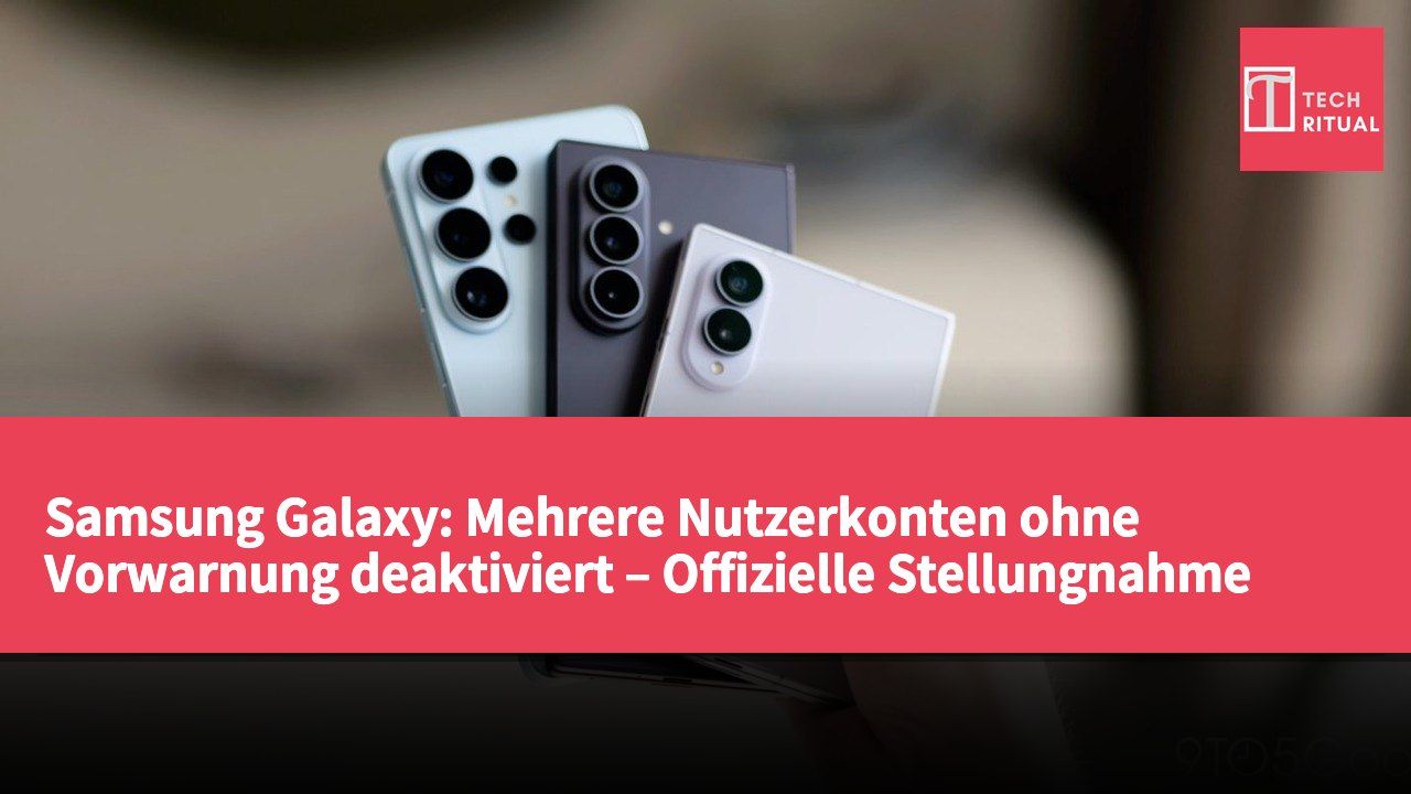 Samsung Galaxy: Mehrere Nutzerkonten ohne Vorwarnung deaktiviert – Offizielle Stellungnahme steht aus