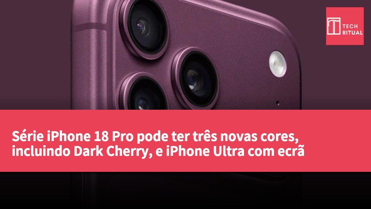 Série iPhone 18 Pro pode ter três novas cores, incluindo Dark Cherry, e iPhone Ultra com ecrã dobrável poderá ser apresentado em simultâneo.