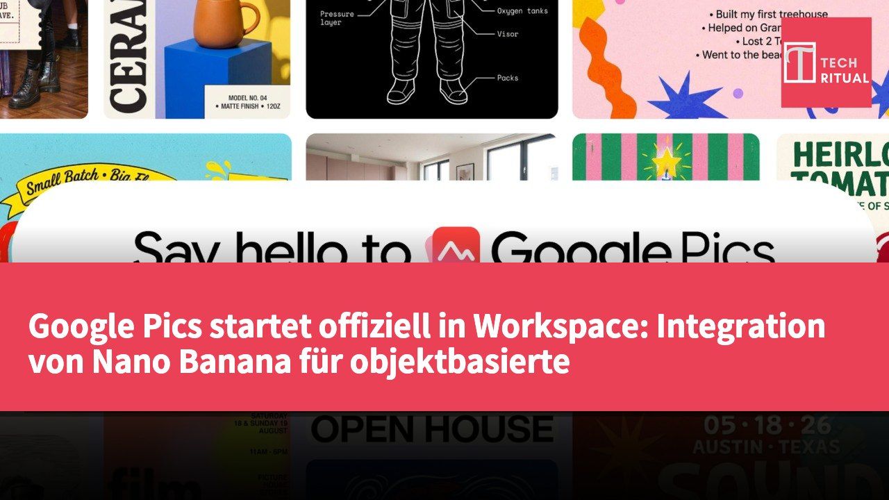 Google Pics startet offiziell in Workspace: Integration von Nano Banana für objektbasierte AI-Bildbearbeitung