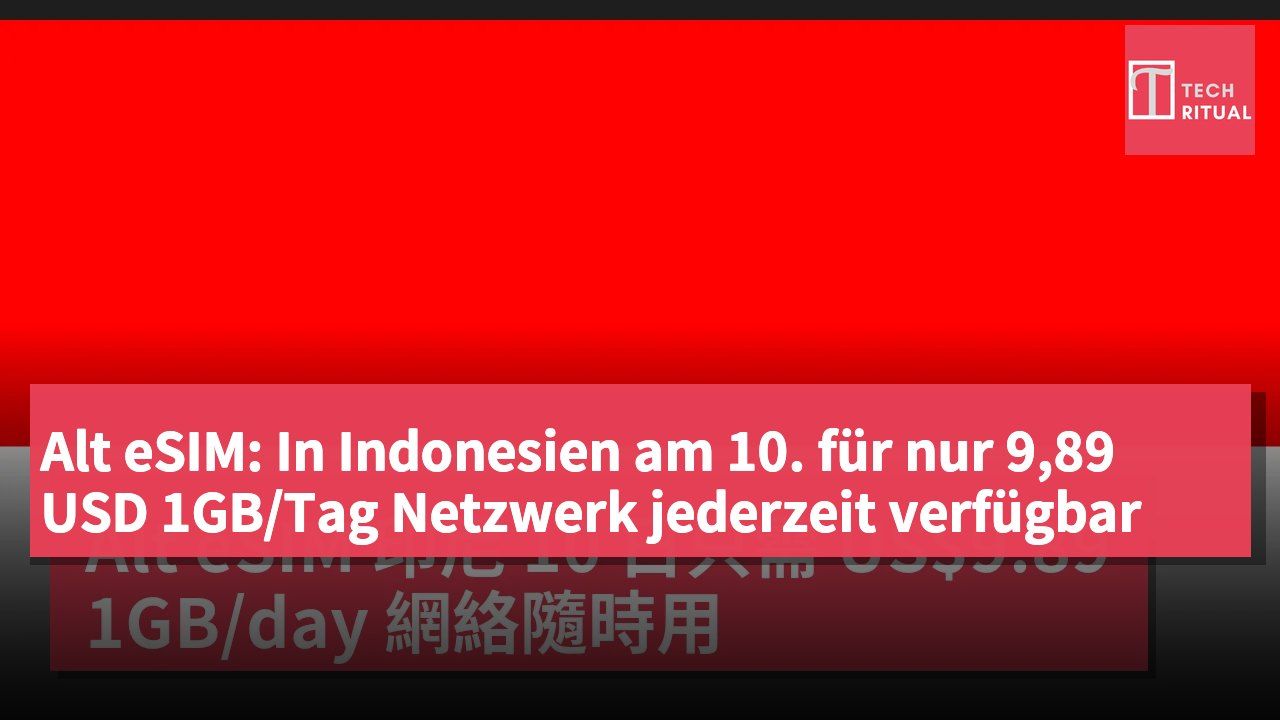 Alt eSIM: In Indonesien am 10. für nur 9,89 USD 1GB/Tag Netzwerk jederzeit verfügbar