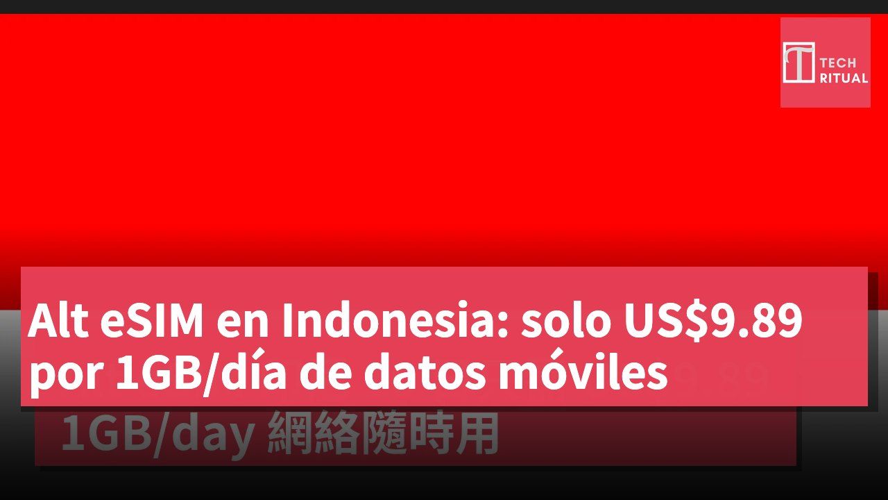 Alt eSIM en Indonesia: solo US$9.89 por 1GB/día de datos móviles