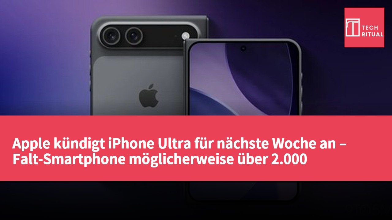 Apple kündigt iPhone Ultra für nächste Woche an – Falt-Smartphone möglicherweise über 2.000 US-Dollar teuer