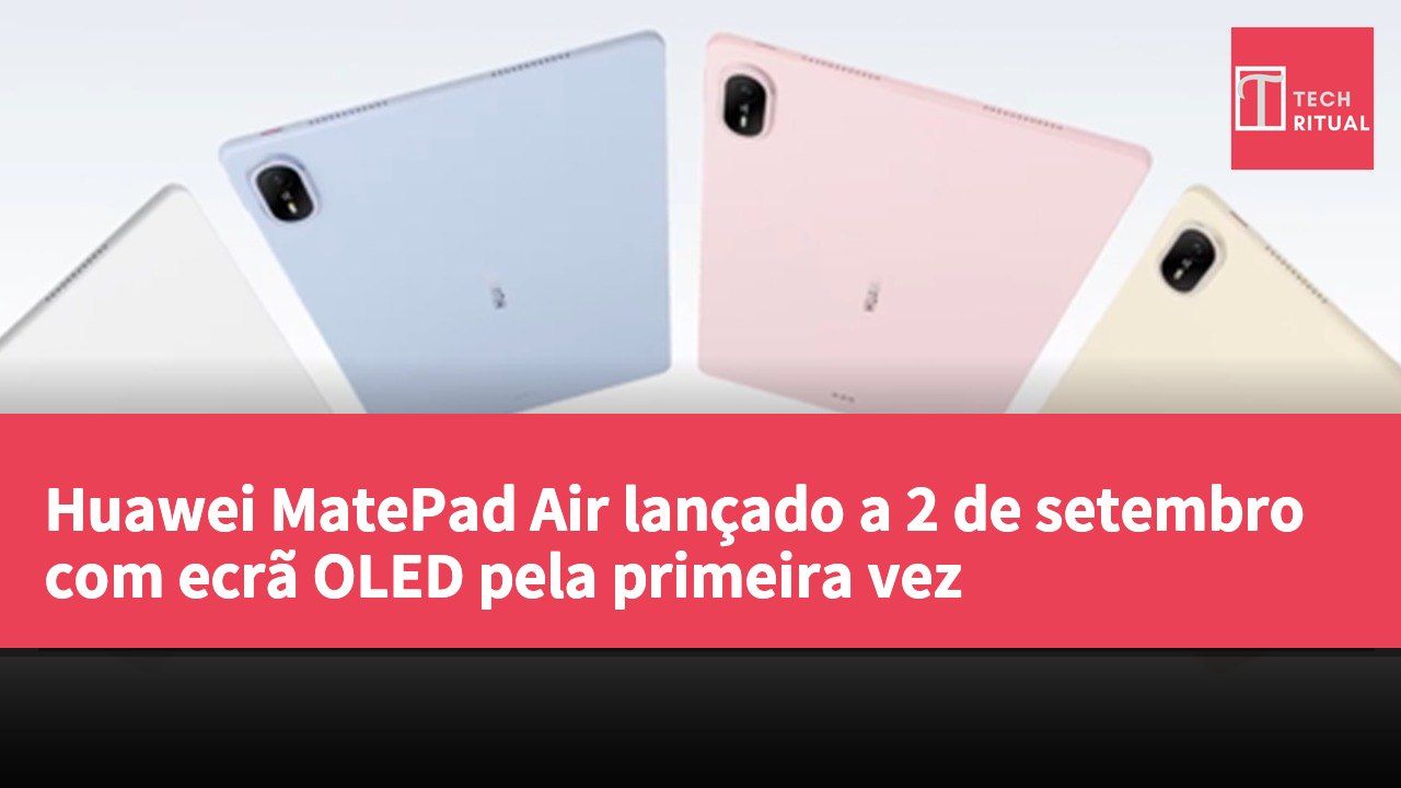 Huawei MatePad Air lançado a 2 de setembro com ecrã OLED pela primeira vez