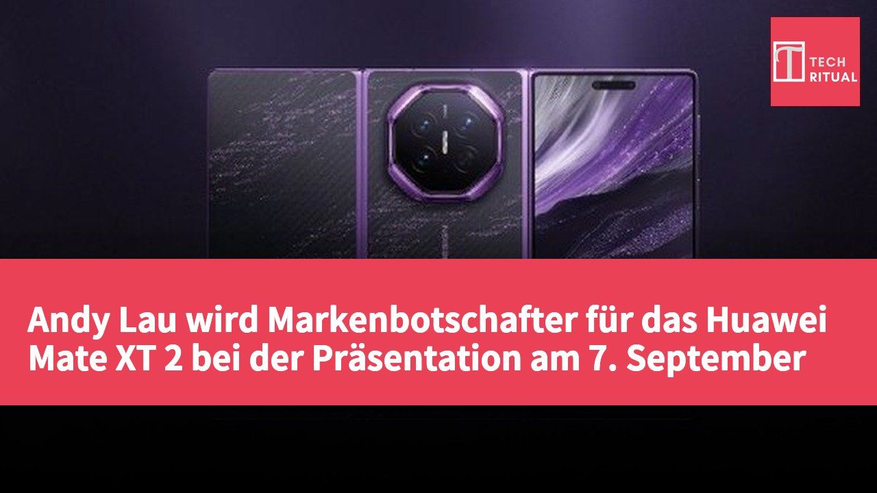 Andy Lau wird Markenbotschafter für das Huawei Mate XT 2 bei der Präsentation am 7. September