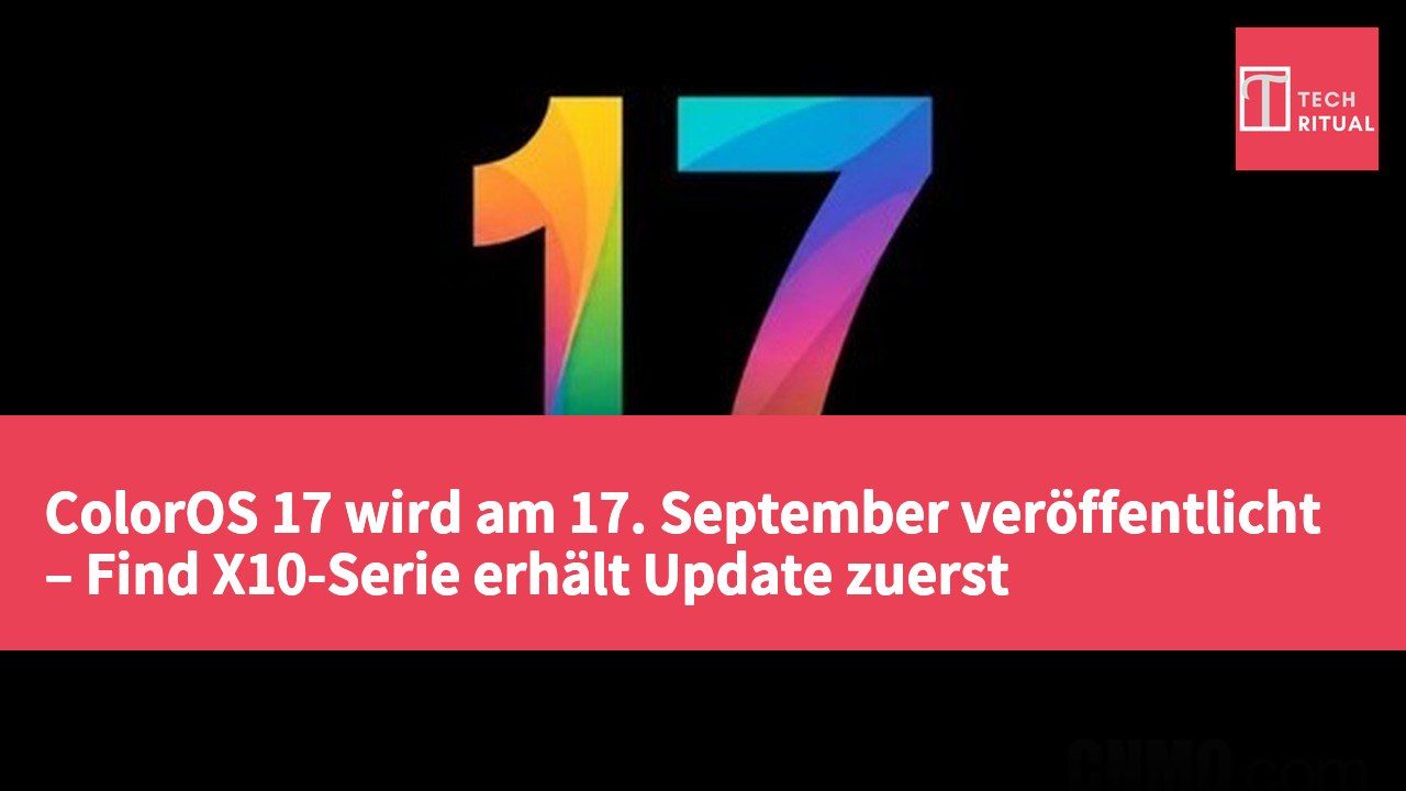 ColorOS 17 wird am 17. September veröffentlicht – Find X10-Serie erhält Update zuerst