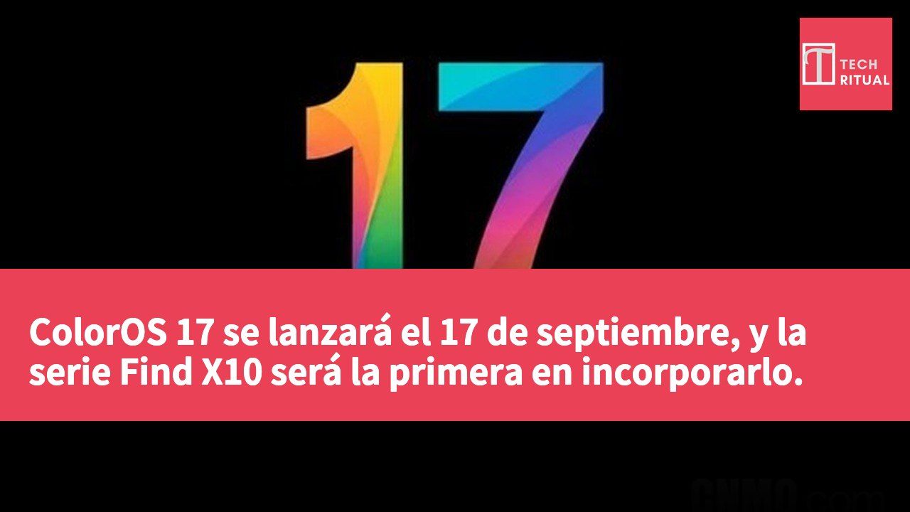 ColorOS 17 se lanzará el 17 de septiembre, y la serie Find X10 será la primera en incorporarlo.