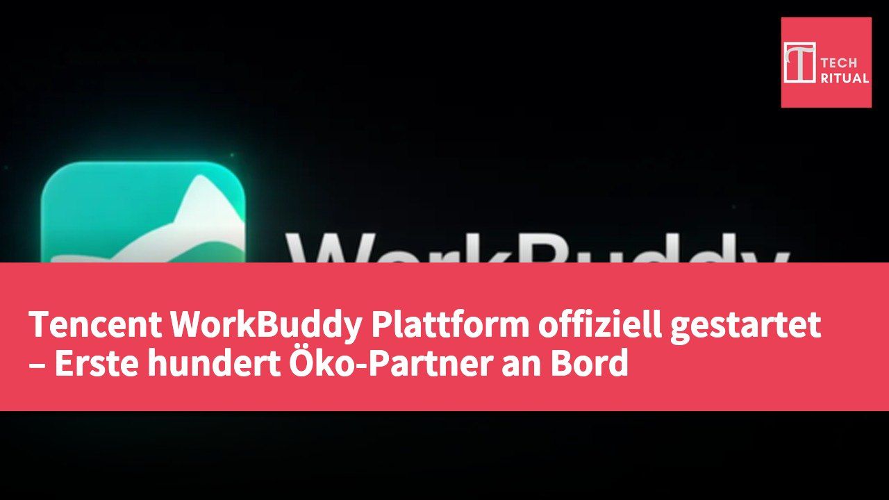 Tencent WorkBuddy Plattform offiziell gestartet – Erste hundert Öko-Partner an Bord