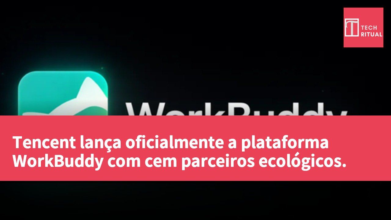 Tencent lança oficialmente a plataforma WorkBuddy com cem parceiros ecológicos.