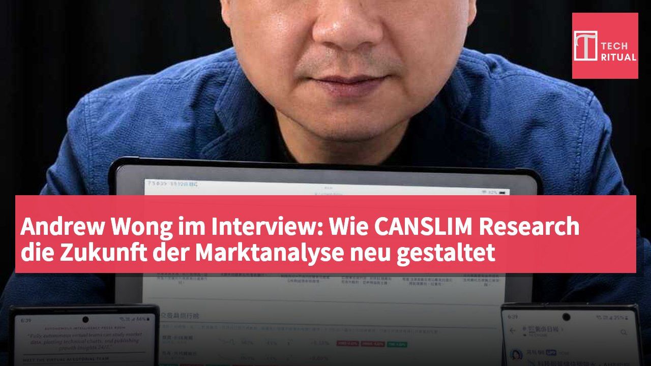 Andrew Wong im Interview: Wie CANSLIM Research die Zukunft der Marktanalyse neu gestaltet