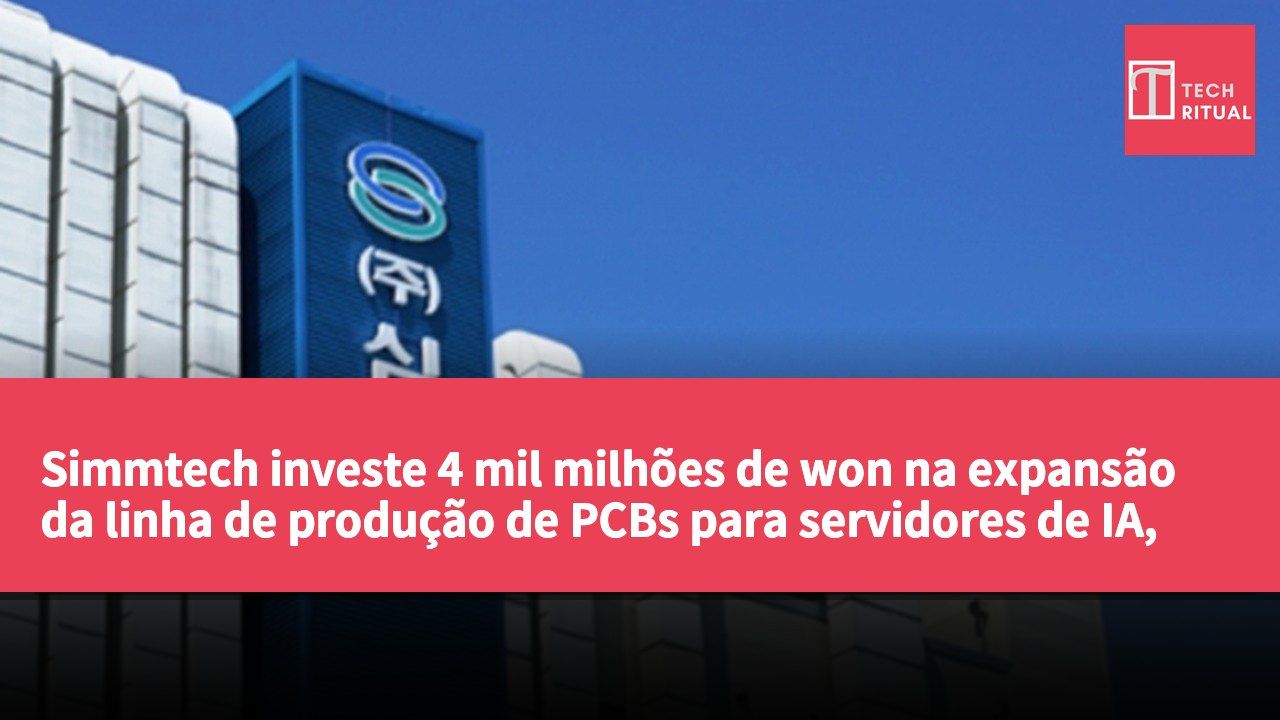 Simmtech investe 4 mil milhões de won na expansão da linha de produção de PCBs para servidores de IA, com início gradual em 2028