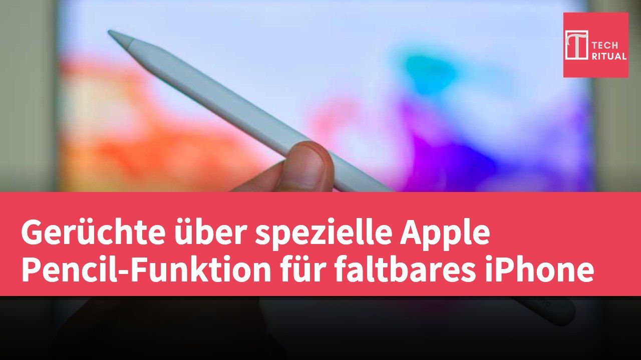 Gerüchte über spezielle Apple Pencil-Funktion für faltbares iPhone
