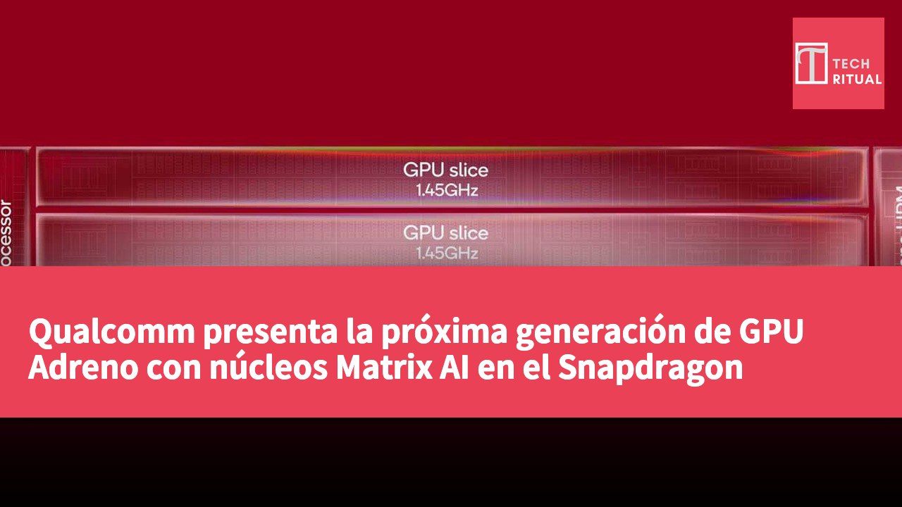 Qualcomm presenta la próxima generación de GPU Adreno con núcleos Matrix AI en el Snapdragon Summit de septiembre