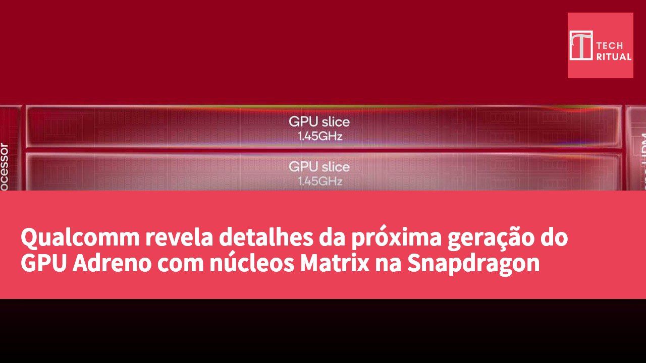 Qualcomm revela detalhes da próxima geração do GPU Adreno com núcleos Matrix na Snapdragon Summit em setembro