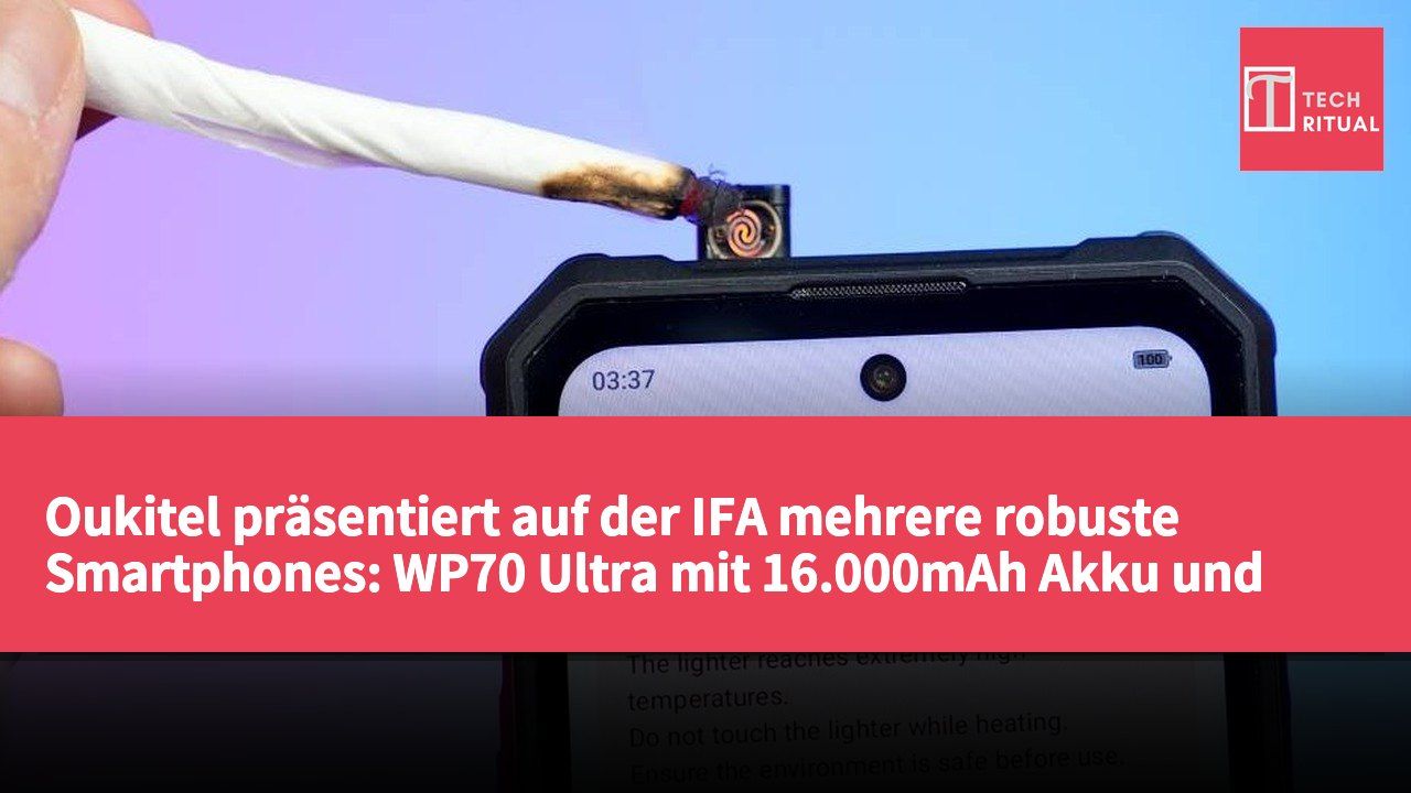 Oukitel präsentiert auf der IFA mehrere robuste Smartphones: WP70 Ultra mit 16.000mAh Akku und WP600 mit dualem Lüfter für aktive Kühlung