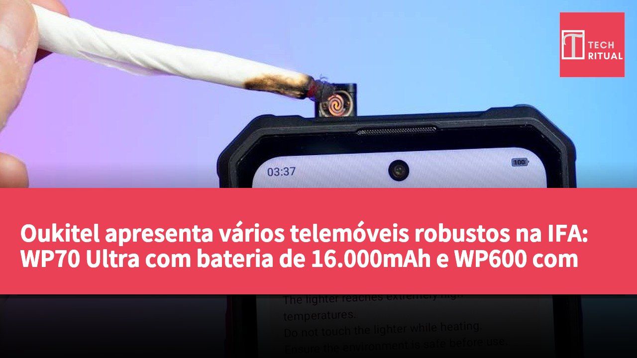 Oukitel apresenta vários telemóveis robustos na IFA: WP70 Ultra com bateria de 16.000mAh e WP600 com refrigeração activa por duplo ventilador.