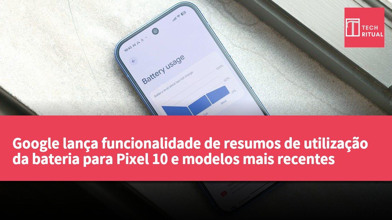 Google lança funcionalidade de resumos de utilização da bateria para Pixel 10 e modelos mais recentes