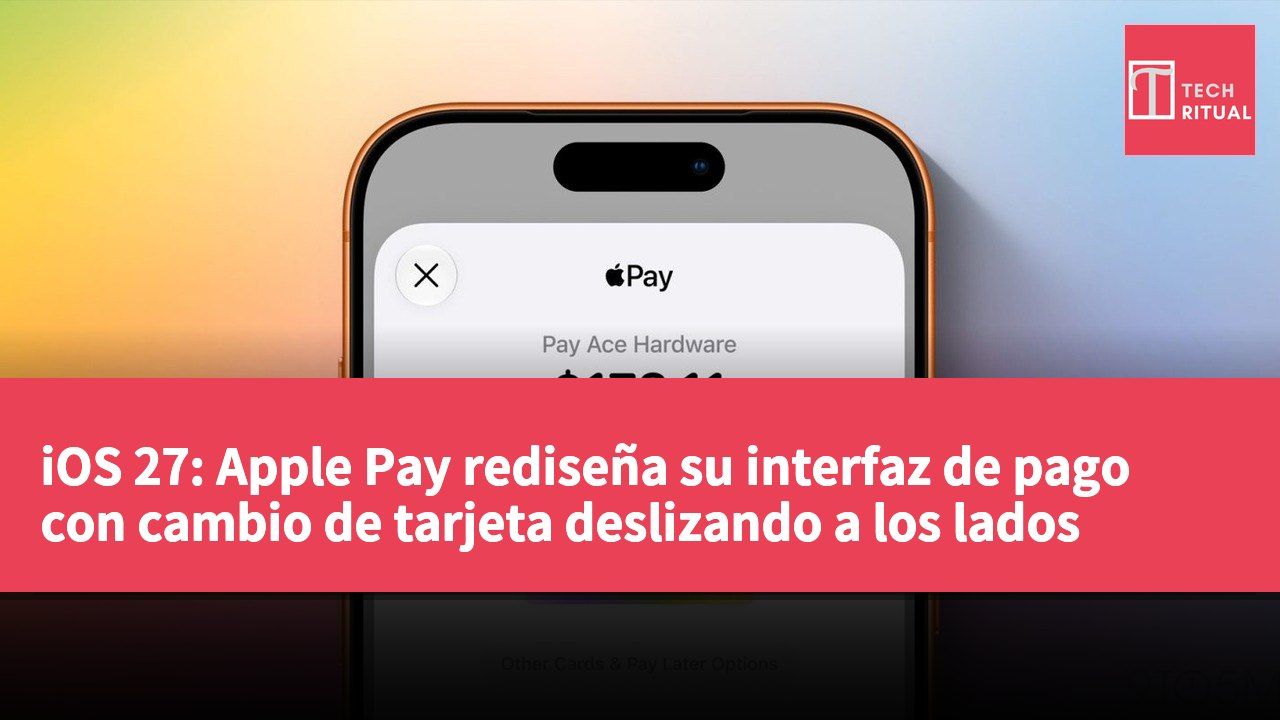 iOS 27: Apple Pay rediseña su interfaz de pago con cambio de tarjeta deslizando a los lados