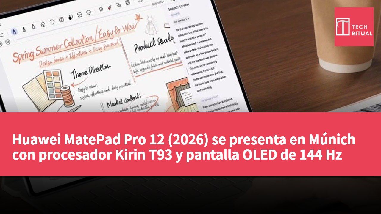 Huawei MatePad Pro 12 (2026) se presenta en Múnich con procesador Kirin T93 y pantalla OLED de 144 Hz