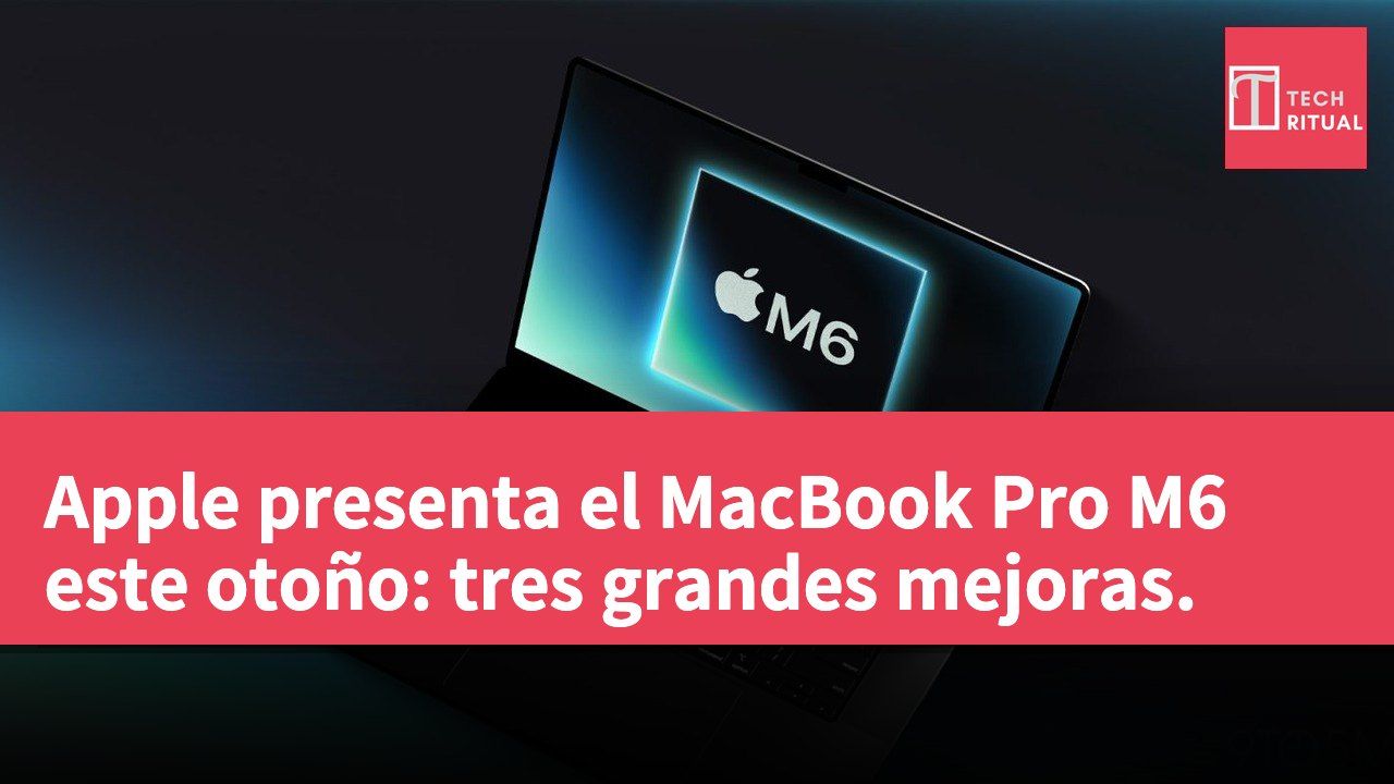 Apple presenta el MacBook Pro M6 este otoño: tres grandes mejoras.