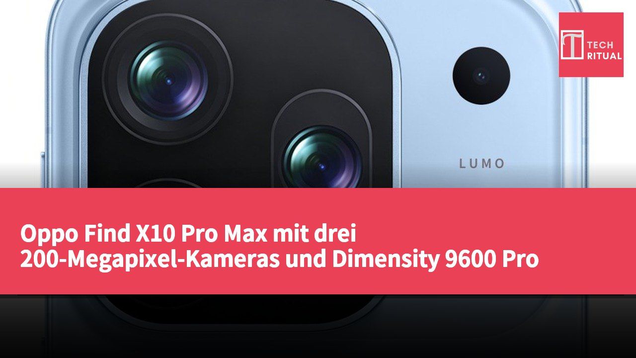Oppo Find X10 Pro Max mit drei 200-Megapixel-Kameras und Dimensity 9600 Pro Prozessor