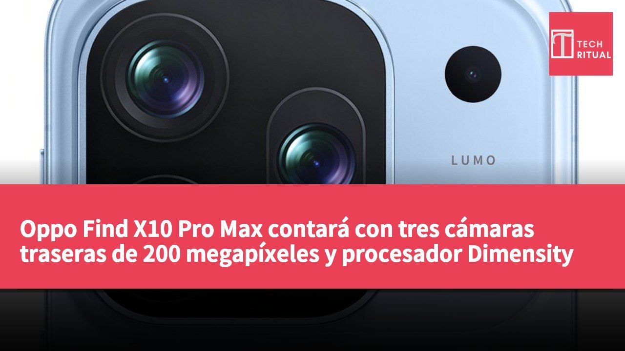 Oppo Find X10 Pro Max contará con tres cámaras traseras de 200 megapíxeles y procesador Dimensity 9600 Pro