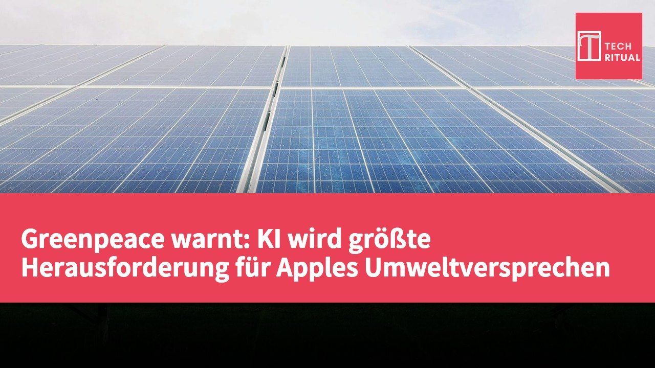Greenpeace warnt: KI wird größte Herausforderung für Apples Umweltversprechen