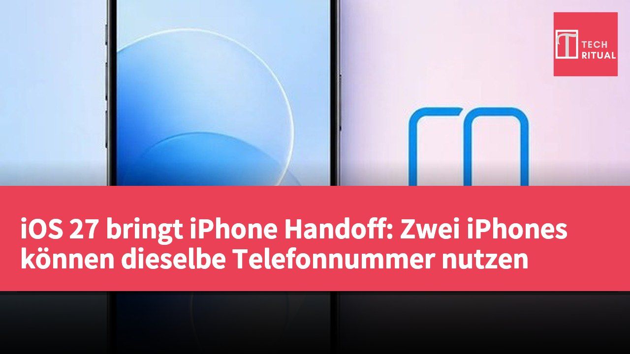 iOS 27 bringt iPhone Handoff: Zwei iPhones können dieselbe Telefonnummer nutzen