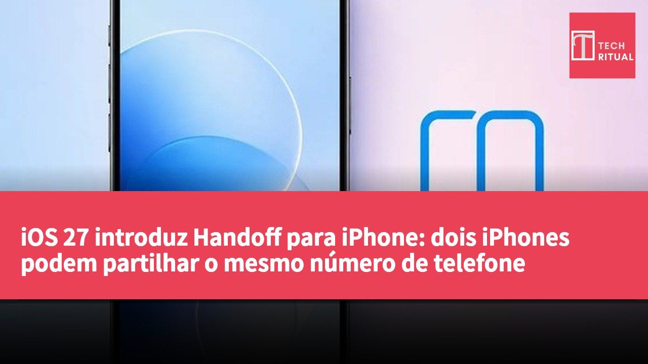 iOS 27 introduz Handoff para iPhone: dois iPhones podem partilhar o mesmo número de telefone