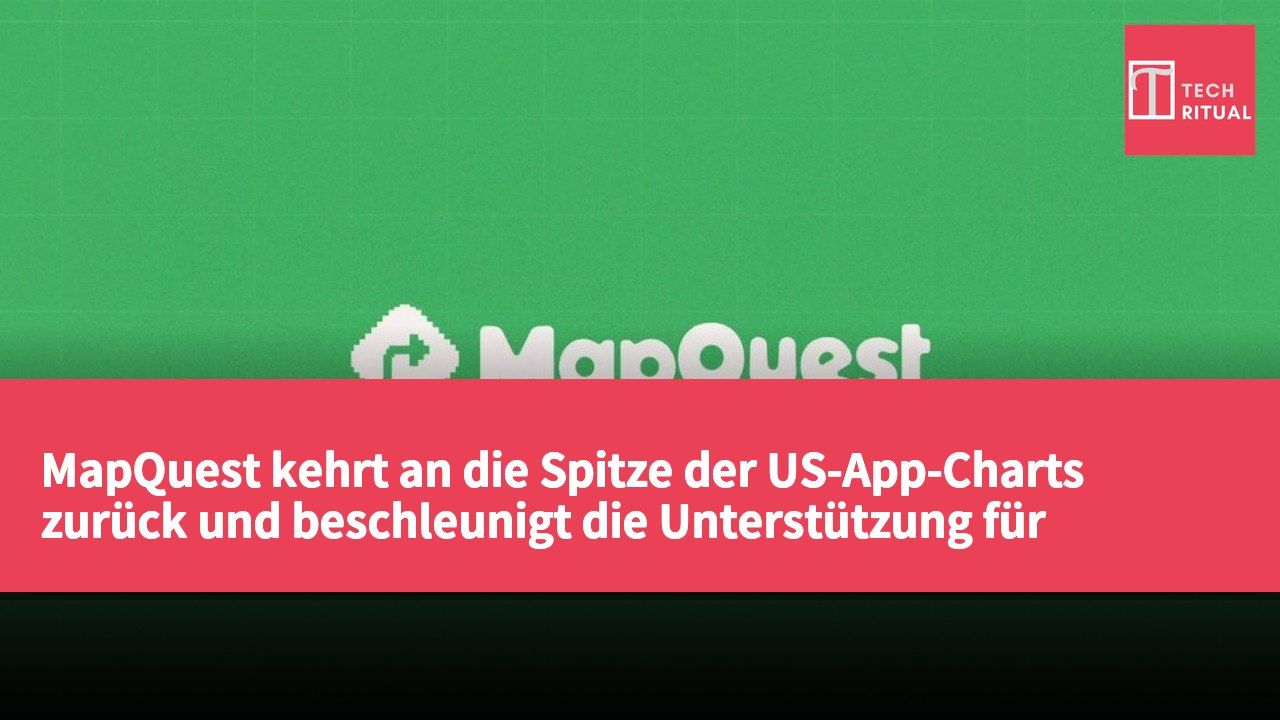 MapQuest kehrt an die Spitze der US-App-Charts zurück und beschleunigt die Unterstützung für Android Auto