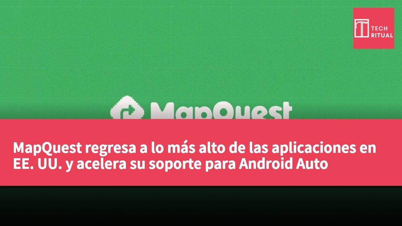 MapQuest regresa a lo más alto de las aplicaciones en EE. UU. y acelera su soporte para Android Auto