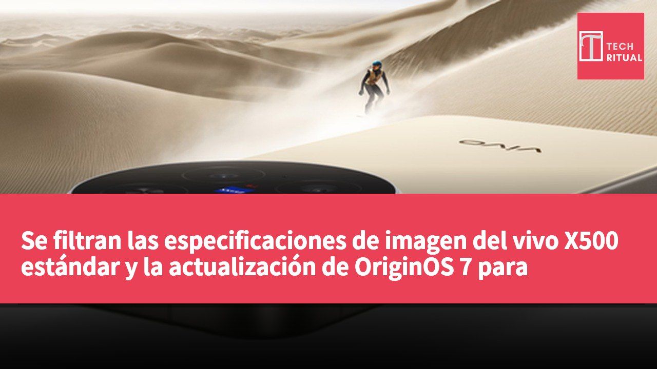Se filtran las especificaciones de imagen del vivo X500 estándar y la actualización de OriginOS 7 para multitarea.
