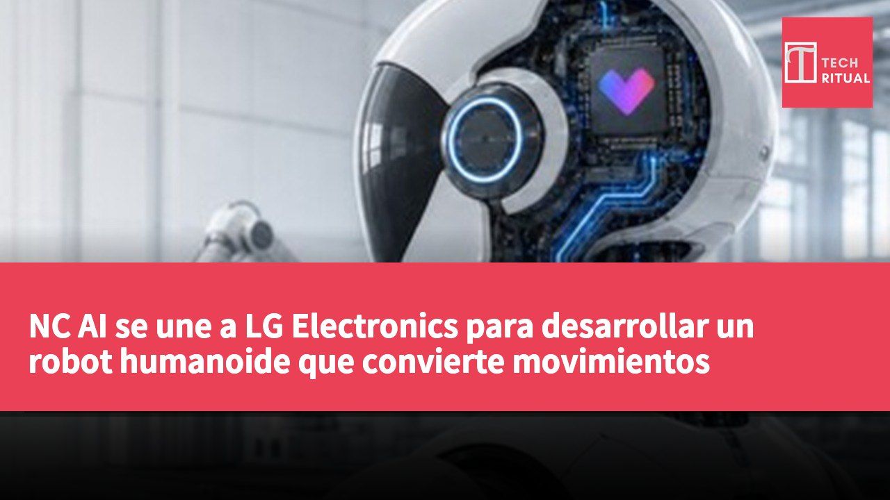 NC AI se une a LG Electronics para desarrollar un robot humanoide que convierte movimientos humanos en comandos ejecutables.