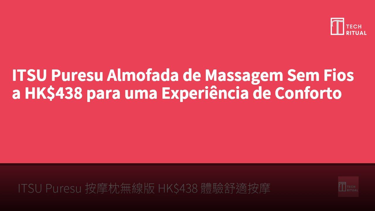 ITSU Puresu Almofada de Massagem Sem Fios a HK$438 para uma Experiência de Conforto